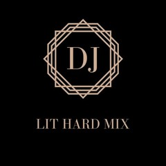 Dj Lit Hard mix