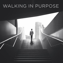 Walking in Purpose