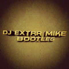 🎶DJExtraMikeBootleg🎶