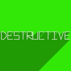destructive