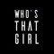 WHO'S THAT GIRL