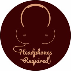 Headphones Required Podcast