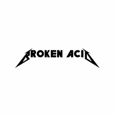 ☆Broken Acid☆