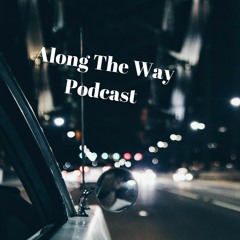 Along The Way Podcast