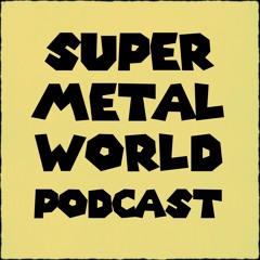 Super Metal World Podcast