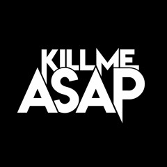 Kill Me ASAP