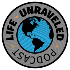 Life Unraveled Podcast