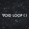 VOID LOOP ( )