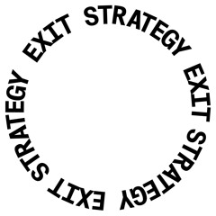 EXIT STRATEGY