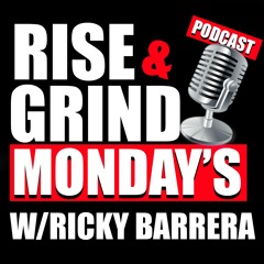 RISE & GRIND MONDAY'S PODCAST