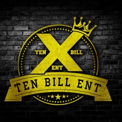 Ten Bill Ent.