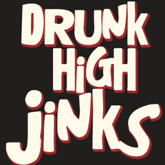 Drunk High Jinks