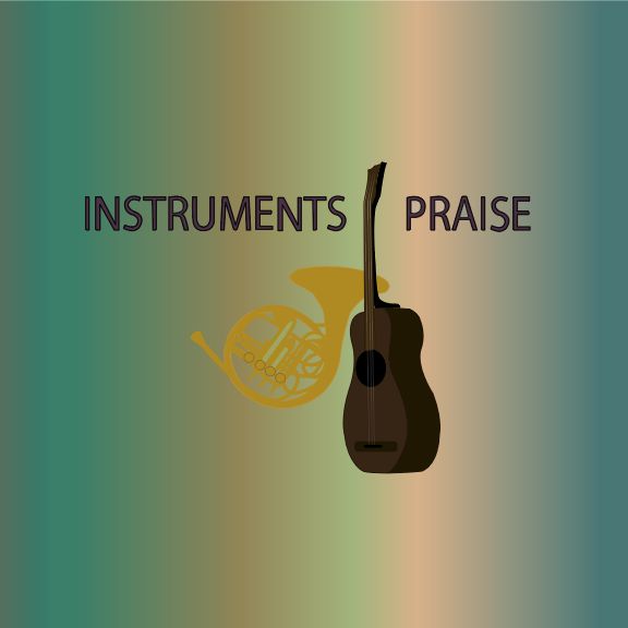 Instruments of Praise:Instruments of Praise