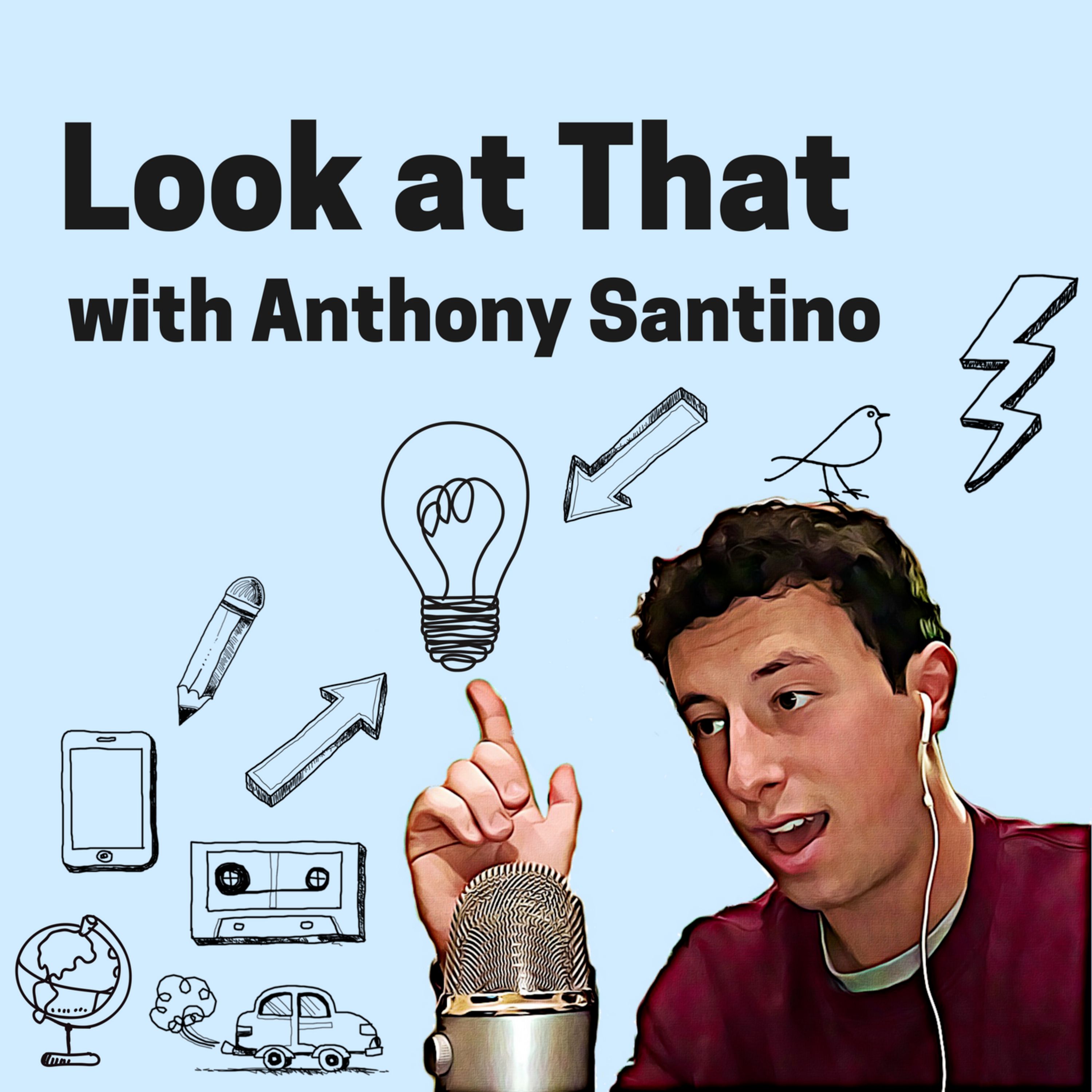 Look at That with Anthony Santino