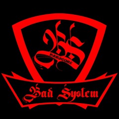 BAD SYSTEM