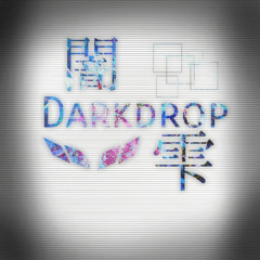 Darkdrop 闇雫