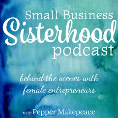 Small Business Sisterhood Podcast