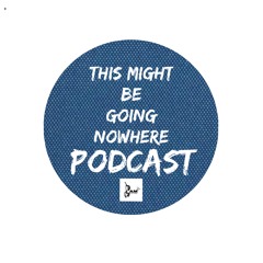 ThisMightBeGoingNoWhere