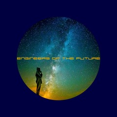 Engineers of the Future