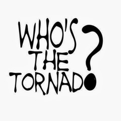 Who's The Tornado