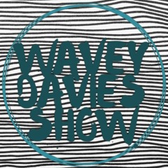 Wavey Davies Show