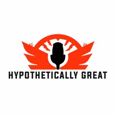Hypothetically Great Podcast