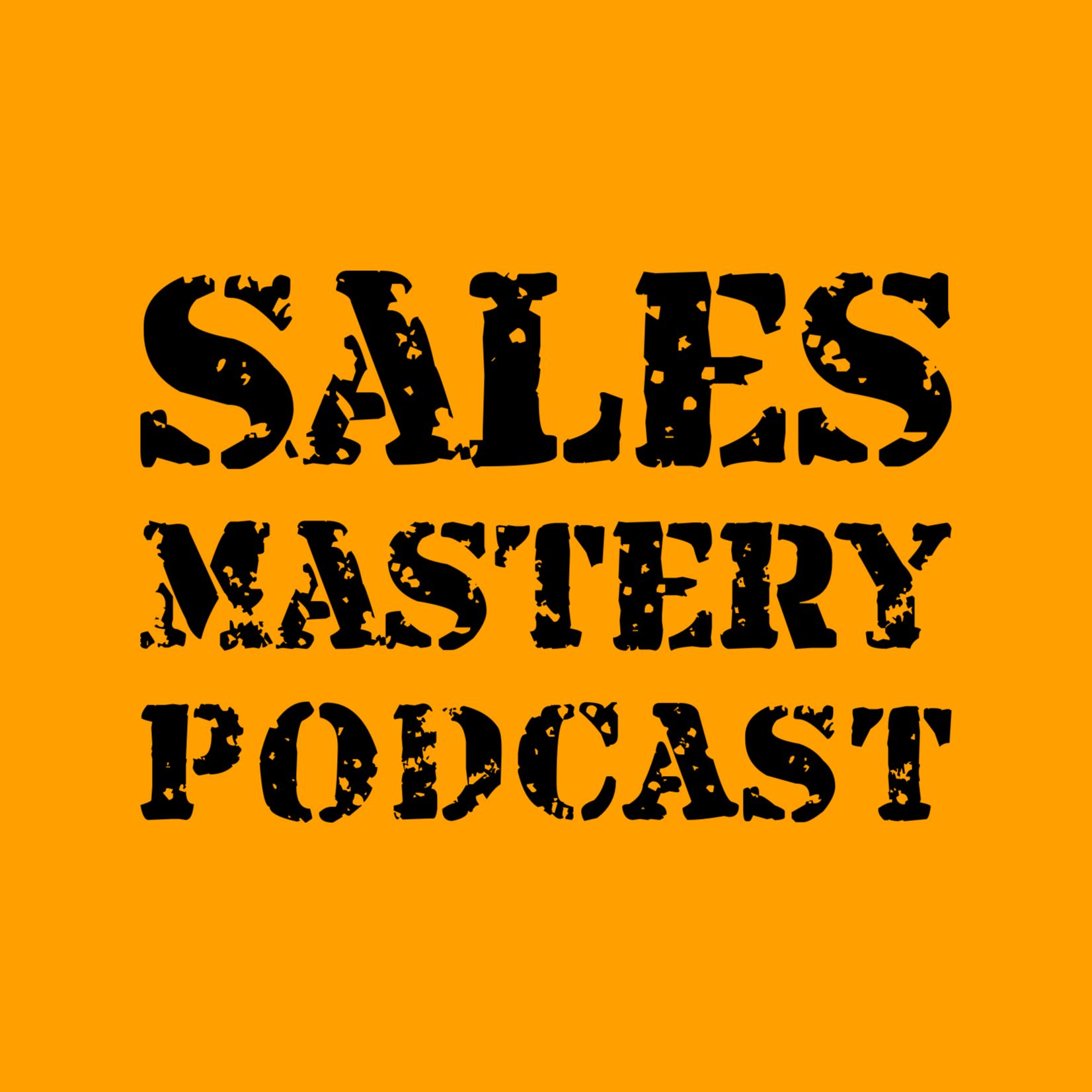 Sales Mastery Podcast