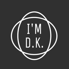 I'M D.K.