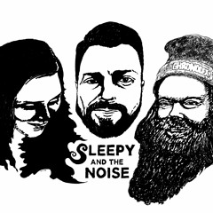 Sleepy and the Noise