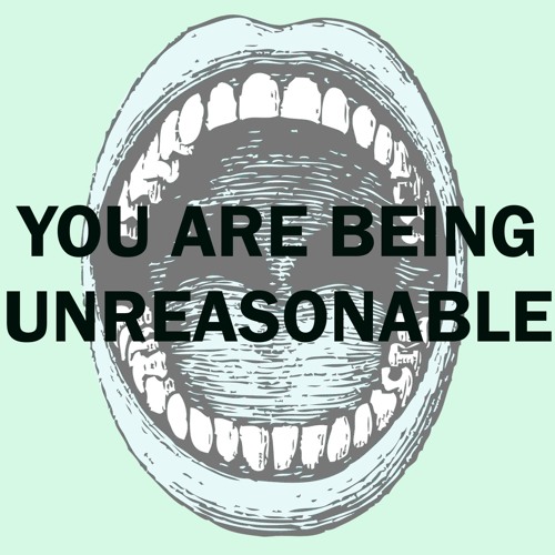 You Are Being Unreasonable’s avatar