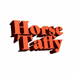 Horse Taffy Podcast
