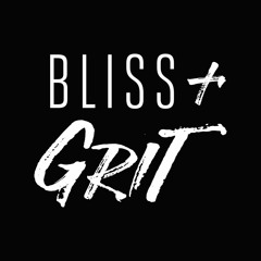 Bliss and Grit