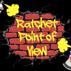 Ratchet Point of View