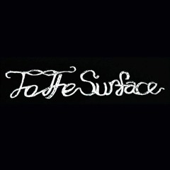 To The Surface