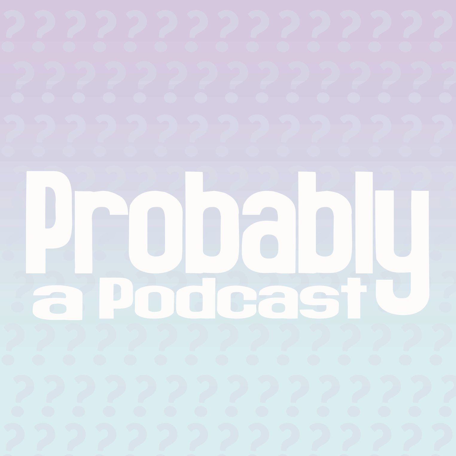 Probably a Podcast