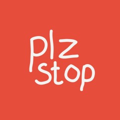 Plz Stop
