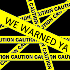 WE WARNED YA