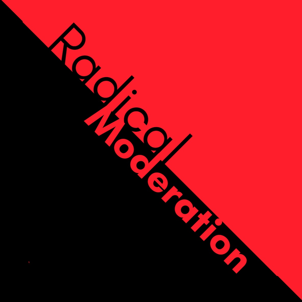 Radical Moderation