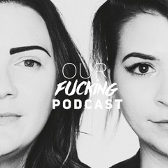 Our Fucking Podcast