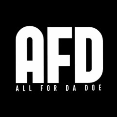 AFD "All For Da Doe" Entertainment
