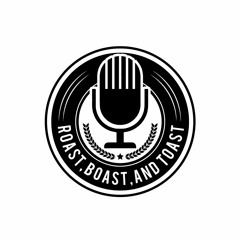 RBTPodcast: Roast, Boast, & Toast