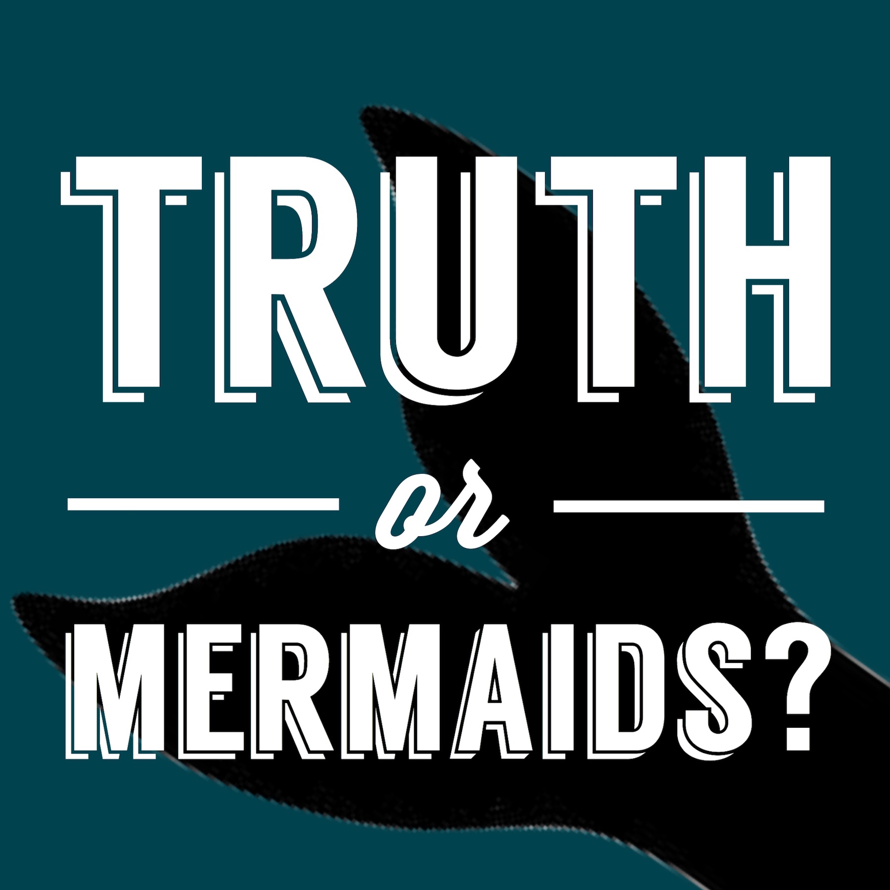 Truth or Mermaids