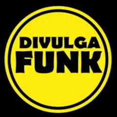 DIVULGA FUNK *