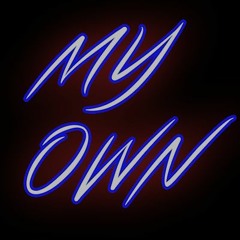 MY OWN
