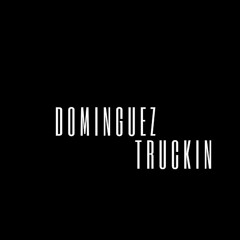 Dominguez Truckin