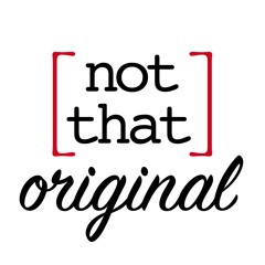 [not that] original