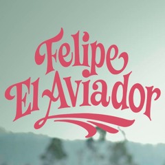 Felipe El Aviador