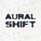 Aural Shift