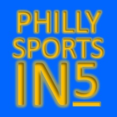Philly Sports in 5