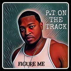 P.T ON THE TRACK